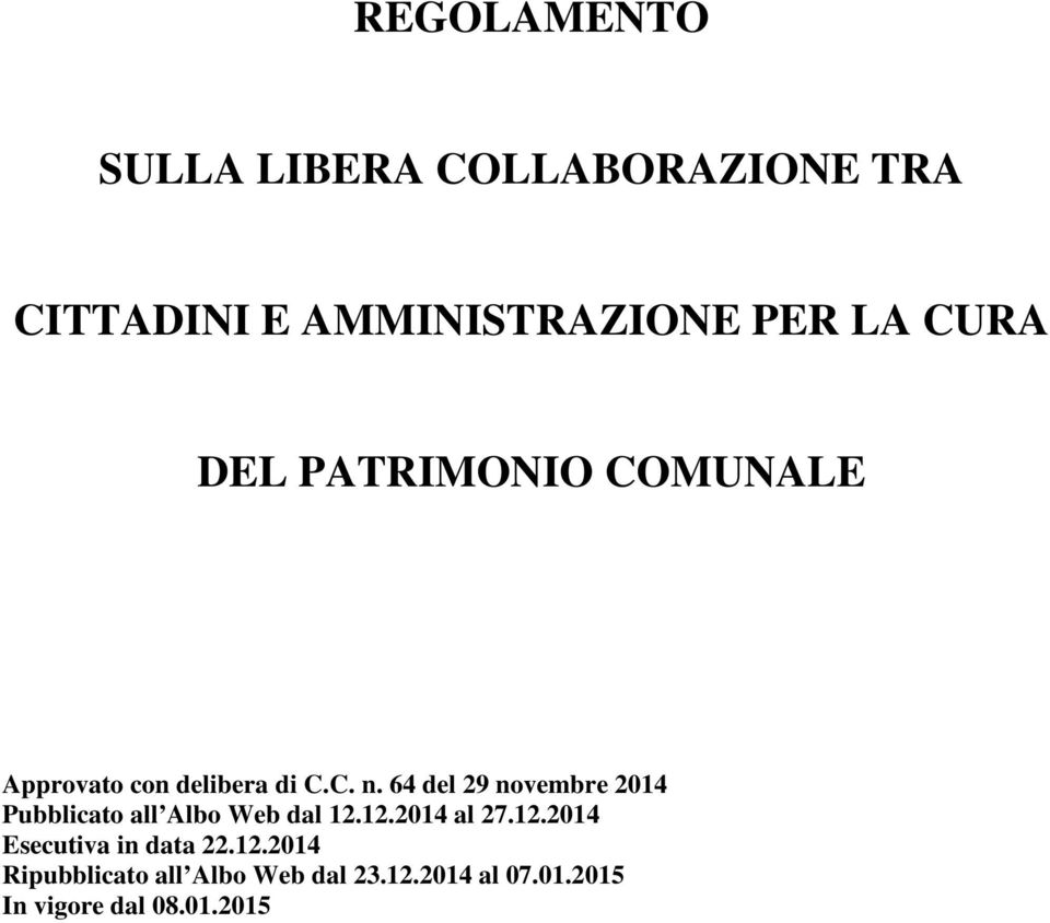 64 del 29 novembre 2014 Pubblicato all Albo Web dal 12.12.2014 al 27.12.2014 Esecutiva in data 22.