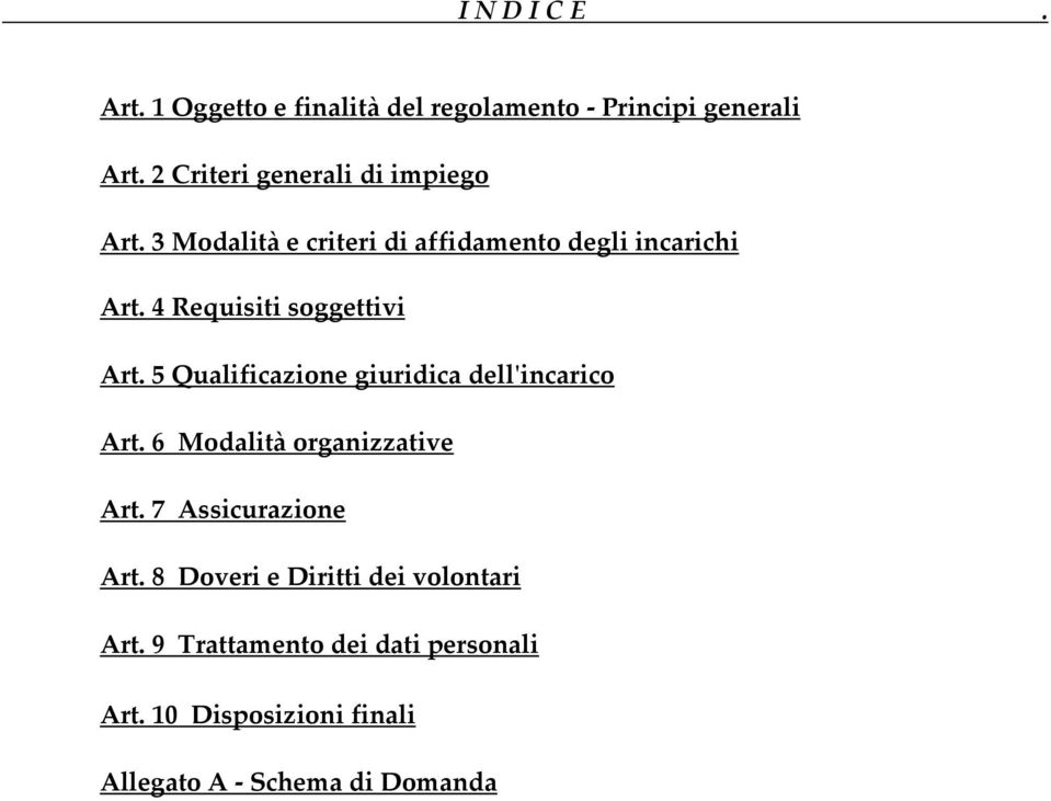 4 Requisiti soggettivi Art. 5 Qualificazione giuridica dell'incarico Art. 6 Modalità organizzative Art.