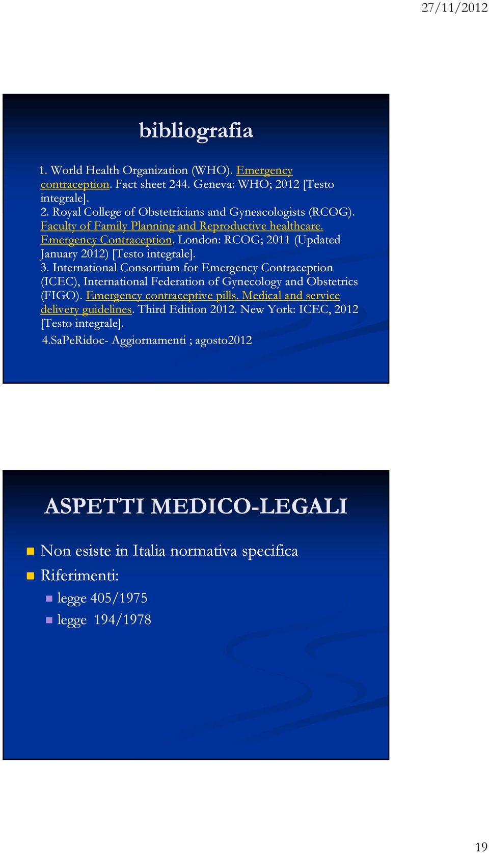 International Consortium for Emergency Contraception (ICEC), International Federation of Gynecology and Obstetrics (FIGO). Emergency contraceptive pills.