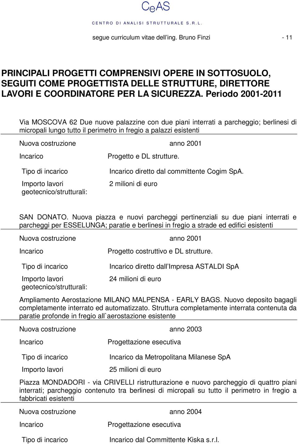 strutture. diretto dal committente Cogim SpA. 2 milioni di euro SAN DONATO.
