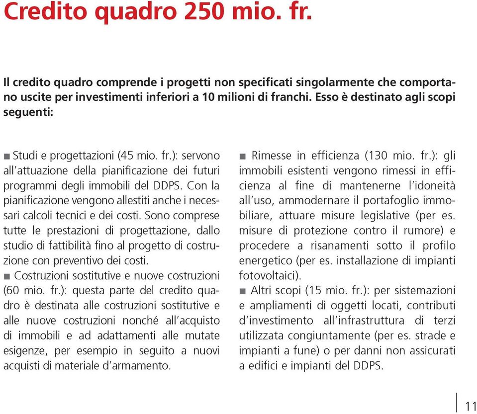 Con la pianificazione vengono allestiti anche i necessari calcoli tecnici e dei costi.