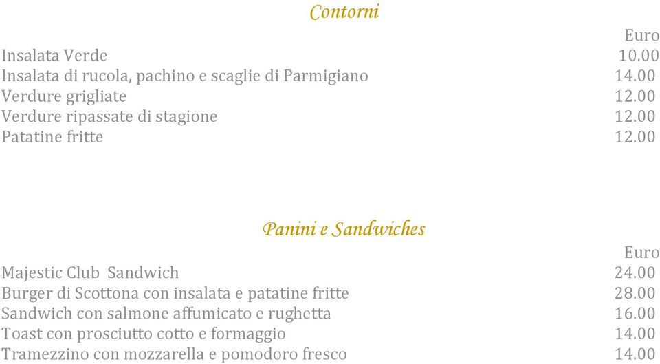 00 Panini e Sandwiches Majestic Club Sandwich 24.00 Burger di Scottona con insalata e patatine fritte 28.