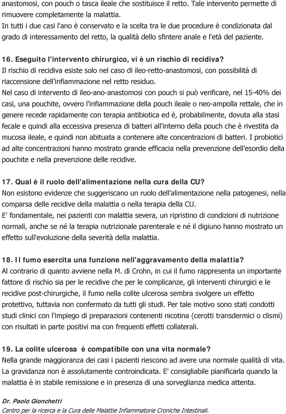 Eseguito l'intervento chirurgico, vi è un rischio di recidiva?