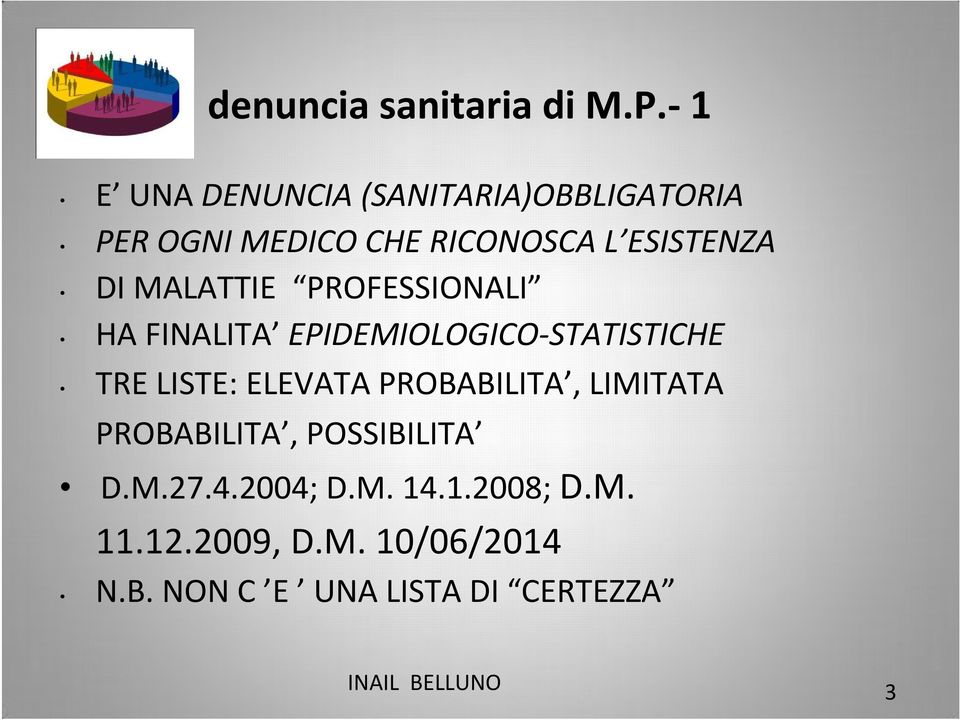 DI MALATTIE PROFESSIONALI HA FINALITA EPIDEMIOLOGICO-STATISTICHE TRE LISTE: ELEVATA