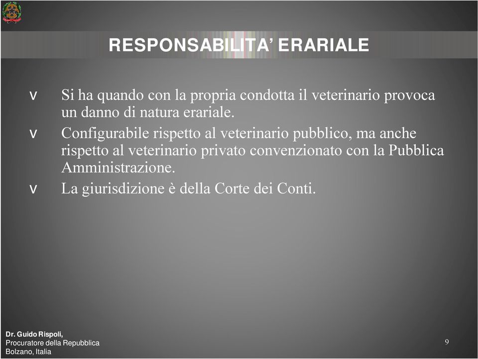 v Configurabile rispetto al veterinario pubblico, ma anche rispetto al