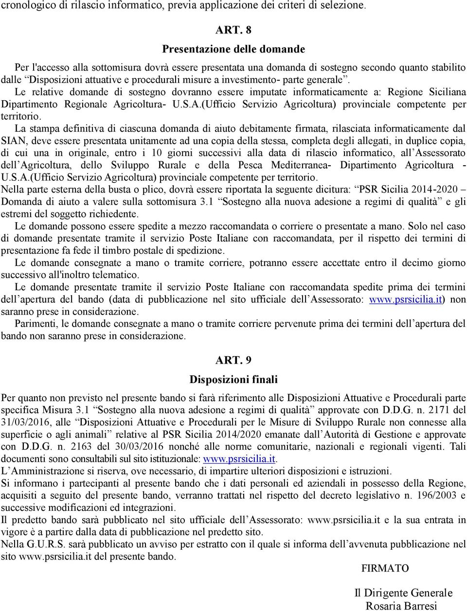 parte generale. Le relative domande di sostegno dovranno essere imputate informaticamente a: Regione Siciliana Dipartimento Regionale Ag