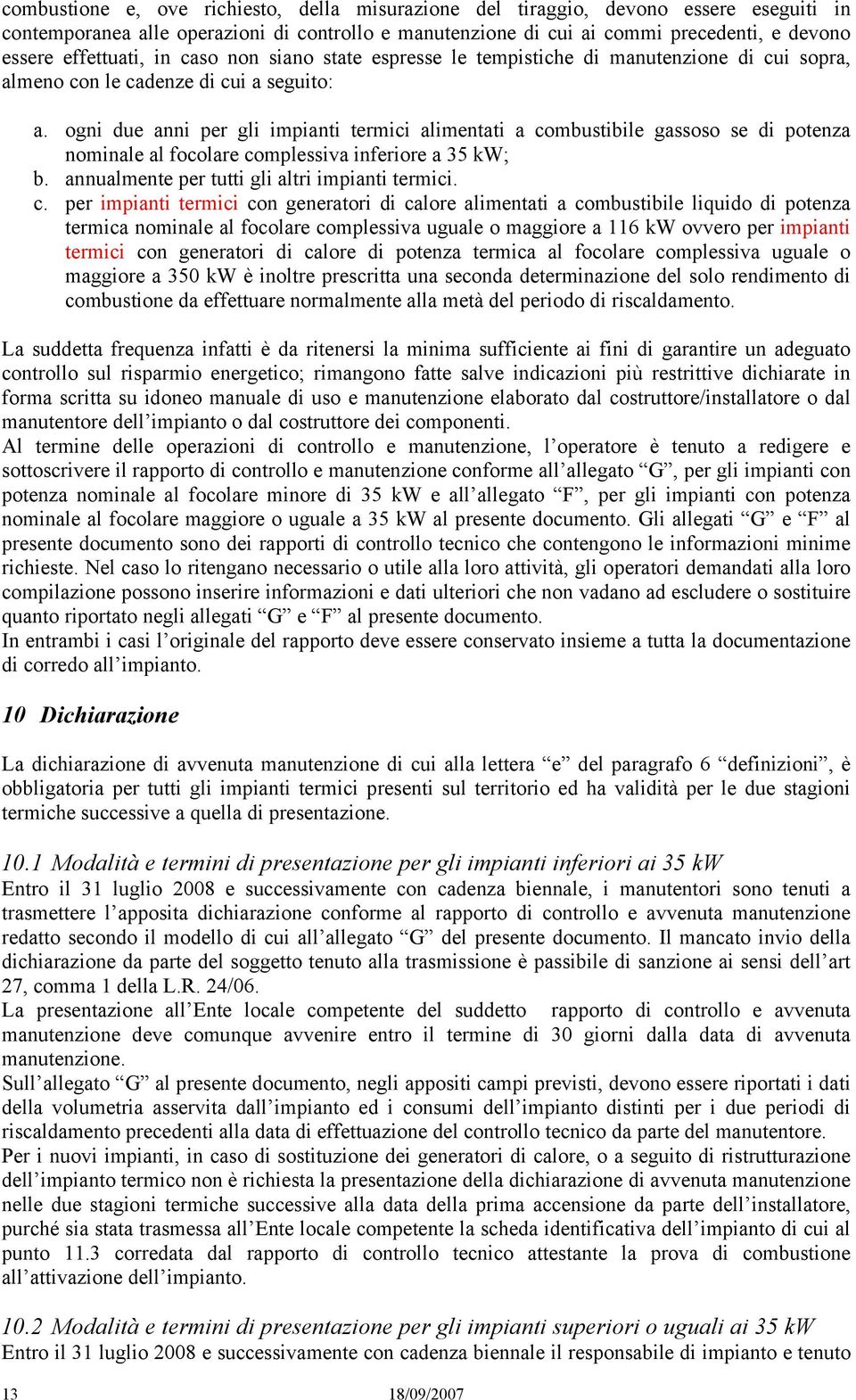 ogni due anni per gli impianti termici alimentati a co