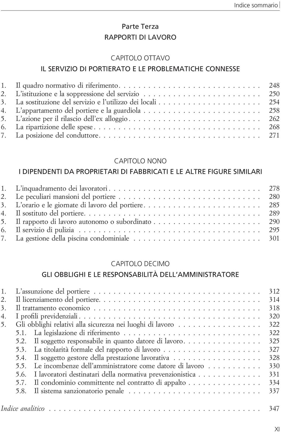 ....................... 258 5. L azione per il rilascio dell ex alloggio........................... 262 6. La ripartizione delle spese.................................. 268 7.