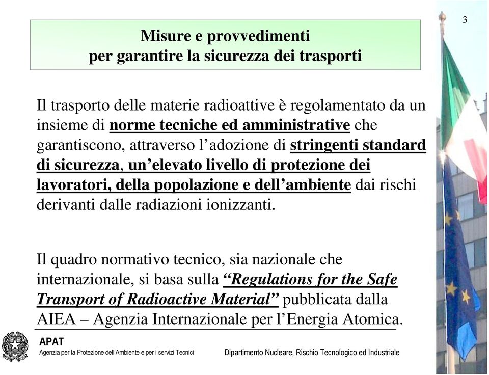 lavoratori, della popolazione e dell ambiente dai rischi derivanti dalle radiazioni ionizzanti.