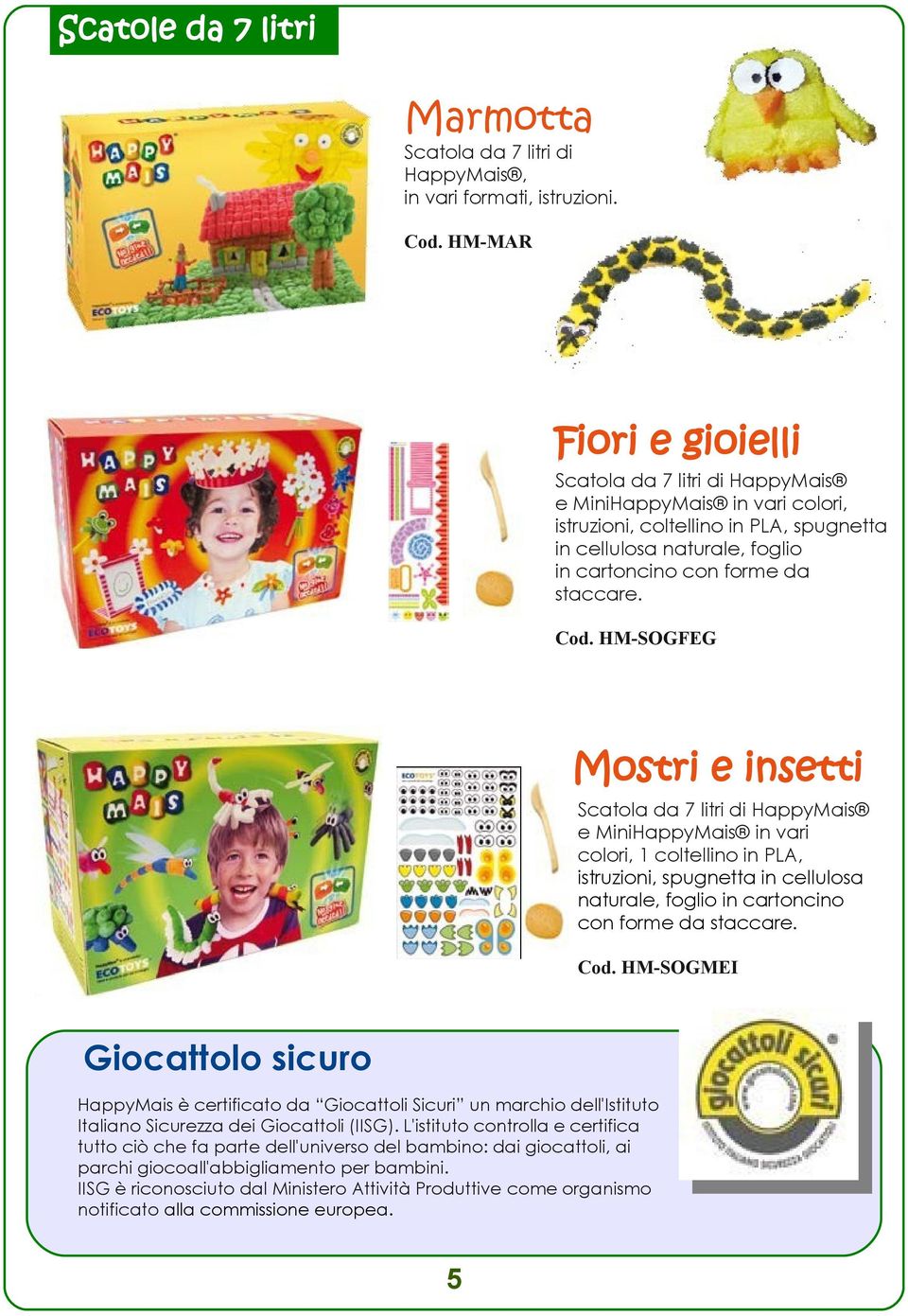 HM-SOGFEG Mostri e insetti Scatola da 7 litri di HappyMais e MiniHappyMais in vari colori, 1 coltellino in PLA, istruzioni, spugnetta in cellulosa naturale, foglio in cartoncino con forme da staccare.