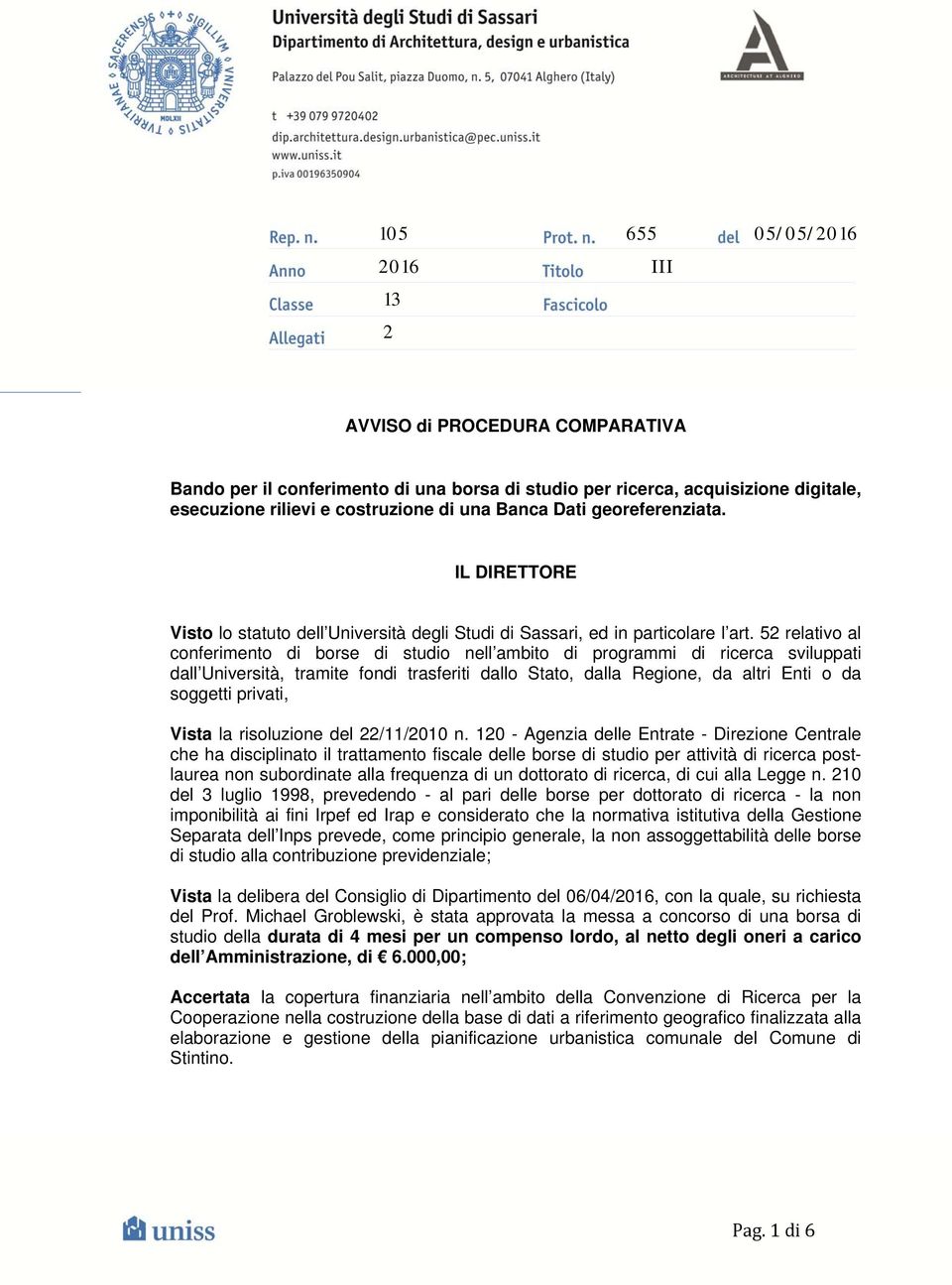 52 relativo al conferimento di borse di studio nell ambito di programmi di ricerca sviluppati dall Università, tramite fondi trasferiti dallo Stato, dalla Regione, da altri Enti o da soggetti