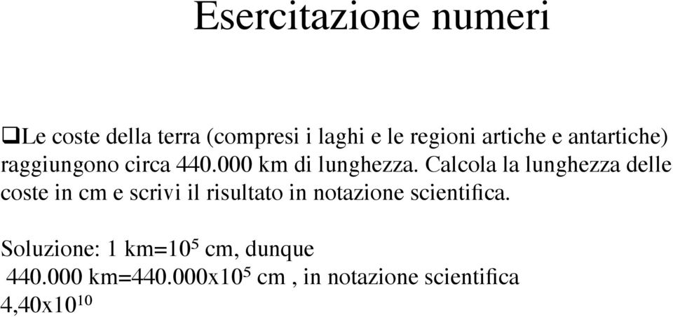 Calcola la lunghezza delle coste in cm e scrivi il risultato in notazione