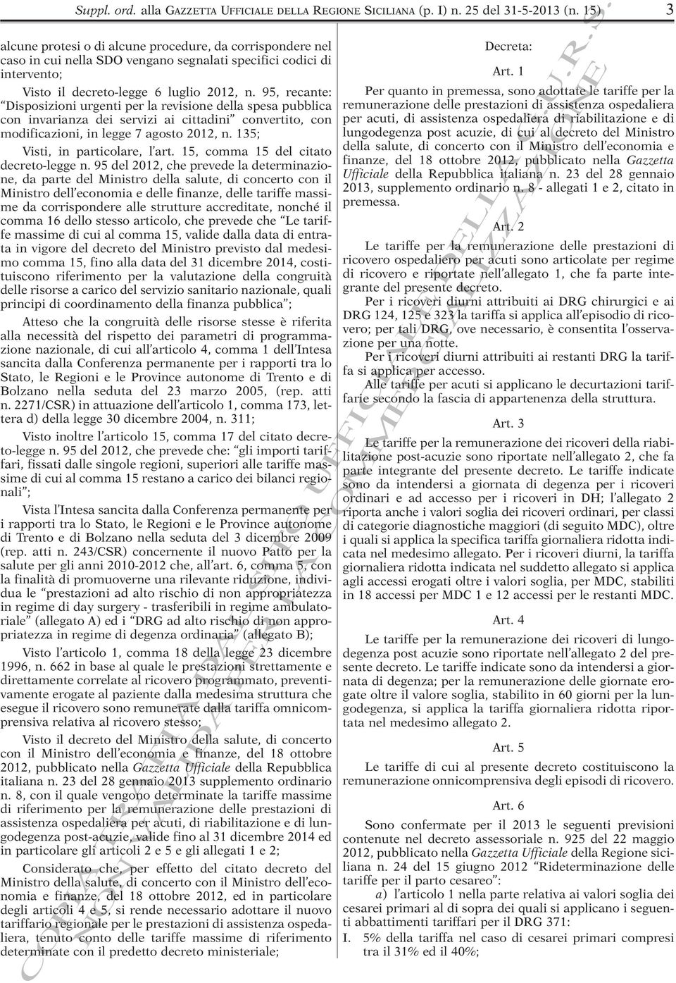 95, recante: Disposizioni urgenti per la revisione della spesa pubblica con invarianza dei servizi ai cittadini convertito, con modificazioni, in legge 7 agosto 2012, n.