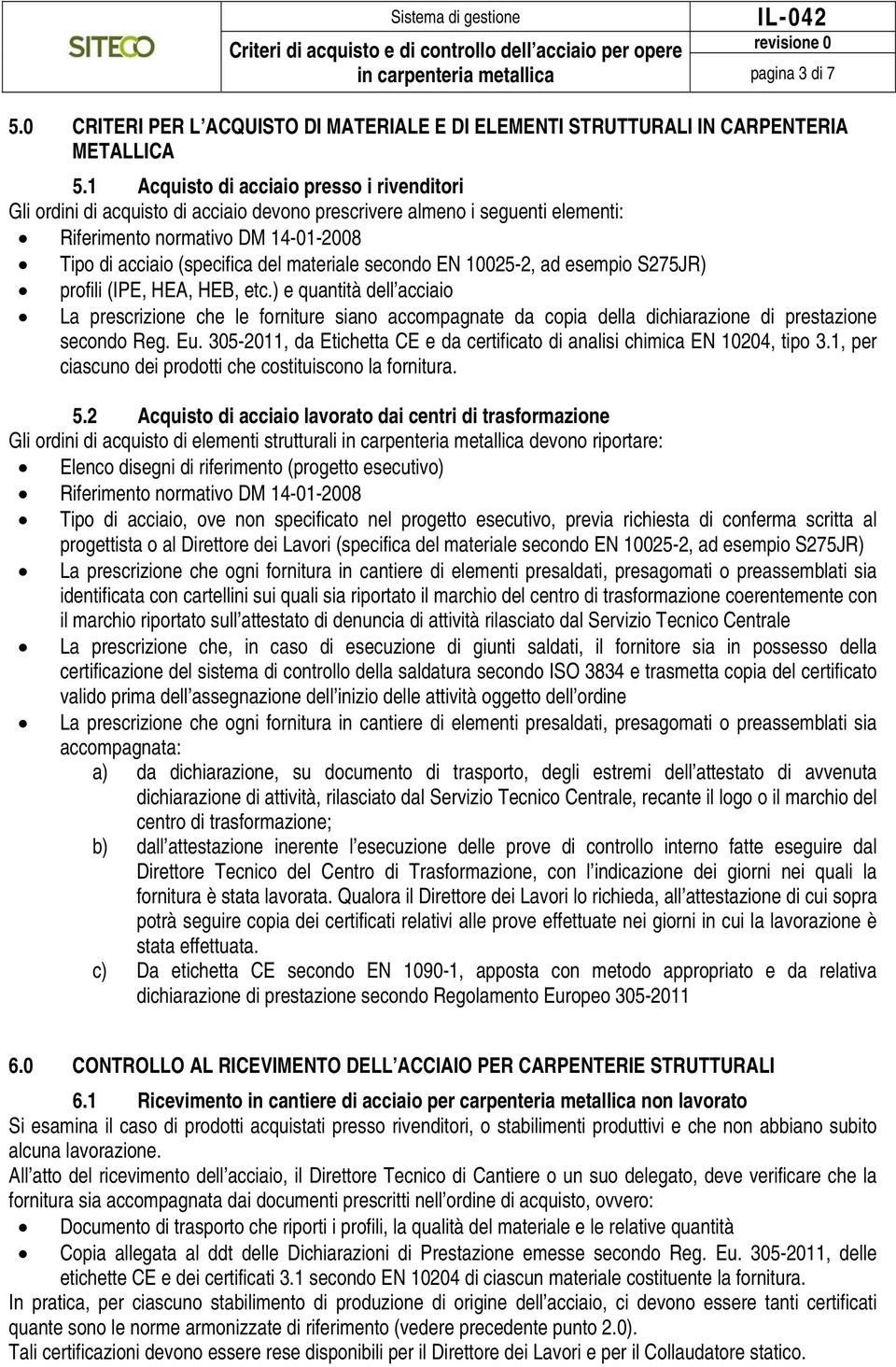 materiale secondo EN 10025-2, ad esempio S275JR) profili (IPE, HEA, HEB, etc.