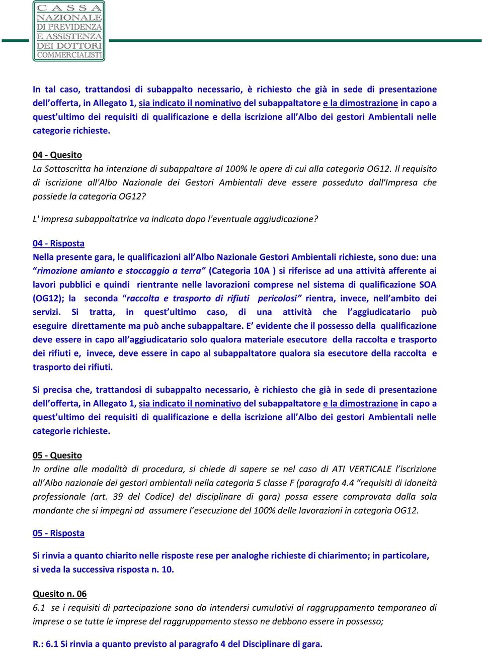 04 - Quesito La Sottoscritta ha intenzione di subappaltare al 100% le opere di cui alla categoria OG12.