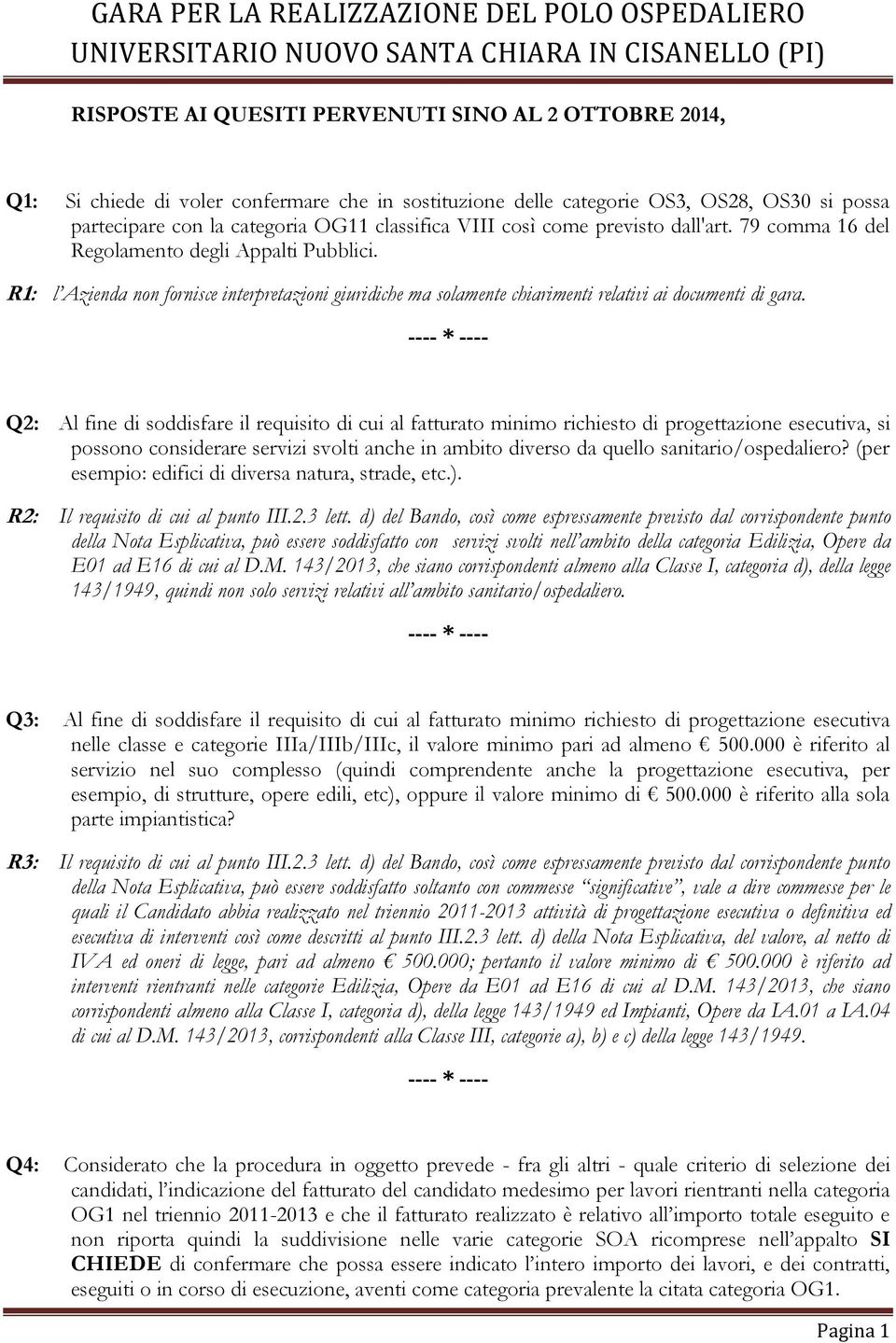 Q2: Al fine di soddisfare il requisito di cui al fatturato minimo richiesto di progettazione esecutiva, si possono considerare servizi svolti anche in ambito diverso da quello sanitario/ospedaliero?