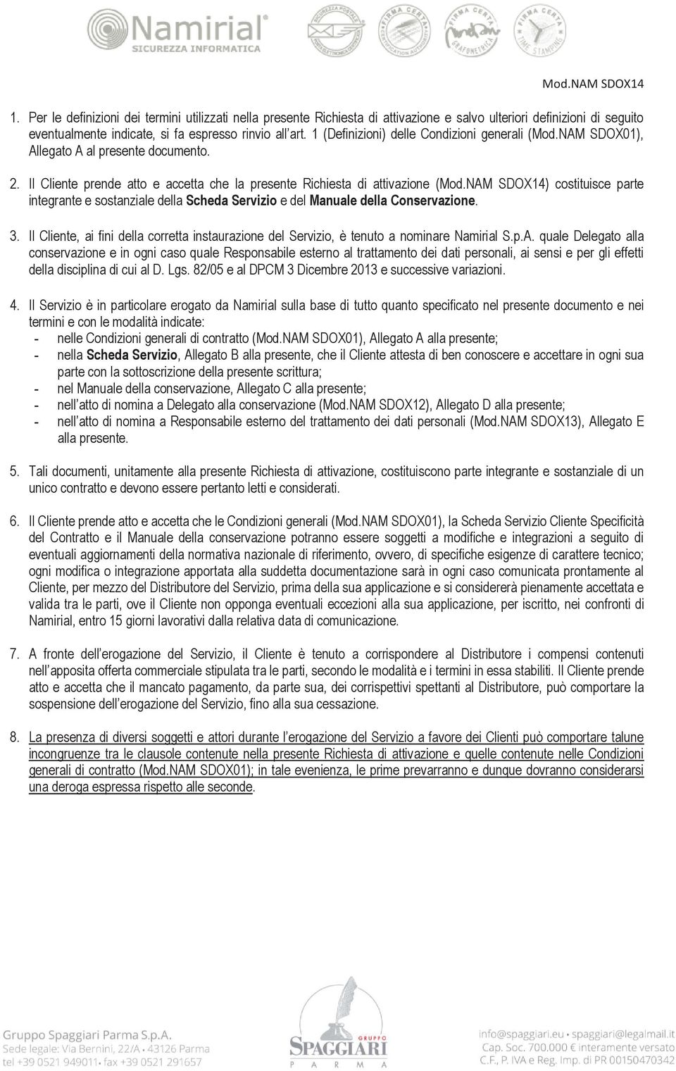 NAM SDOX14) costituisce parte integrante e sostanziale della Scheda Servizio e del Manuale della Conservazione. 3.