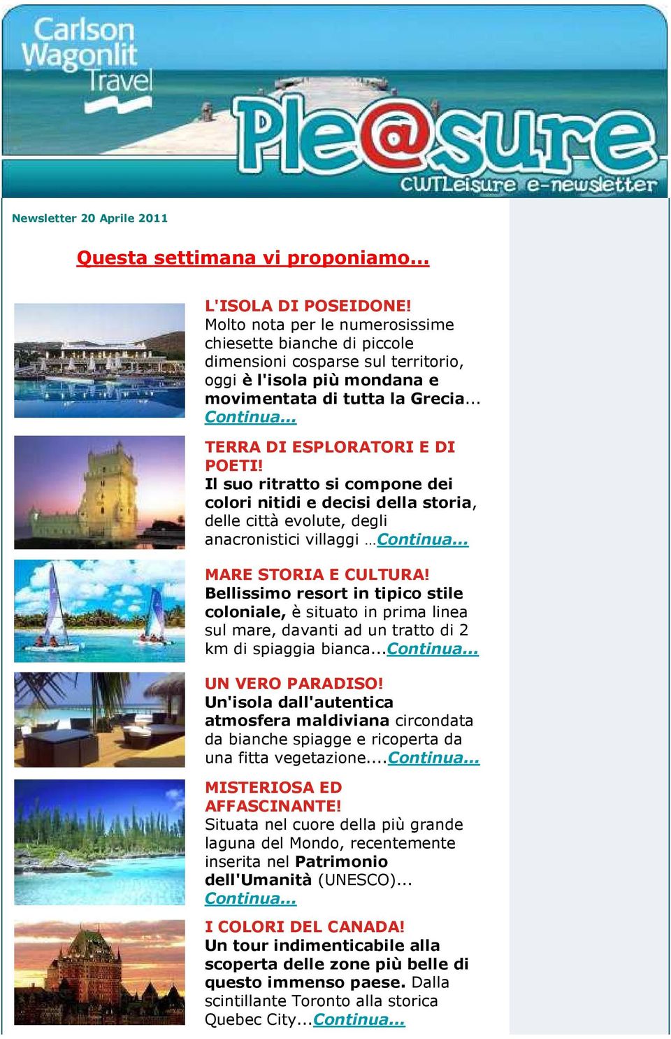 .. TERRA DI ESPLORATORI E DI POETI! Il suo ritratto si compone dei colori nitidi e decisi della storia, delle città evolute, degli anacronistici villaggi Continua... MARE STORIA E CULTURA!