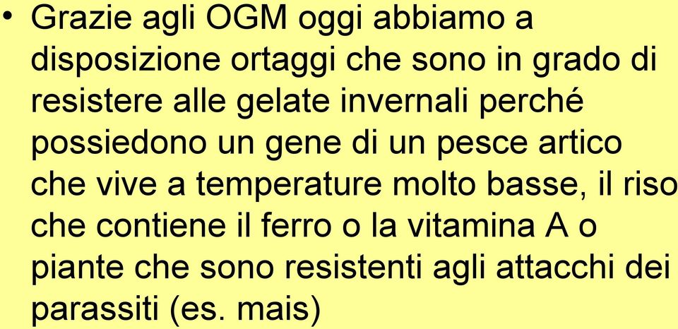 artico che vive a temperature molto basse, il riso che contiene il ferro o