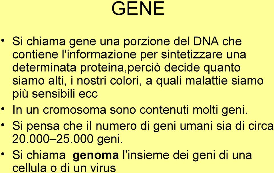 più sensibili ecc In un cromosoma sono contenuti molti geni.