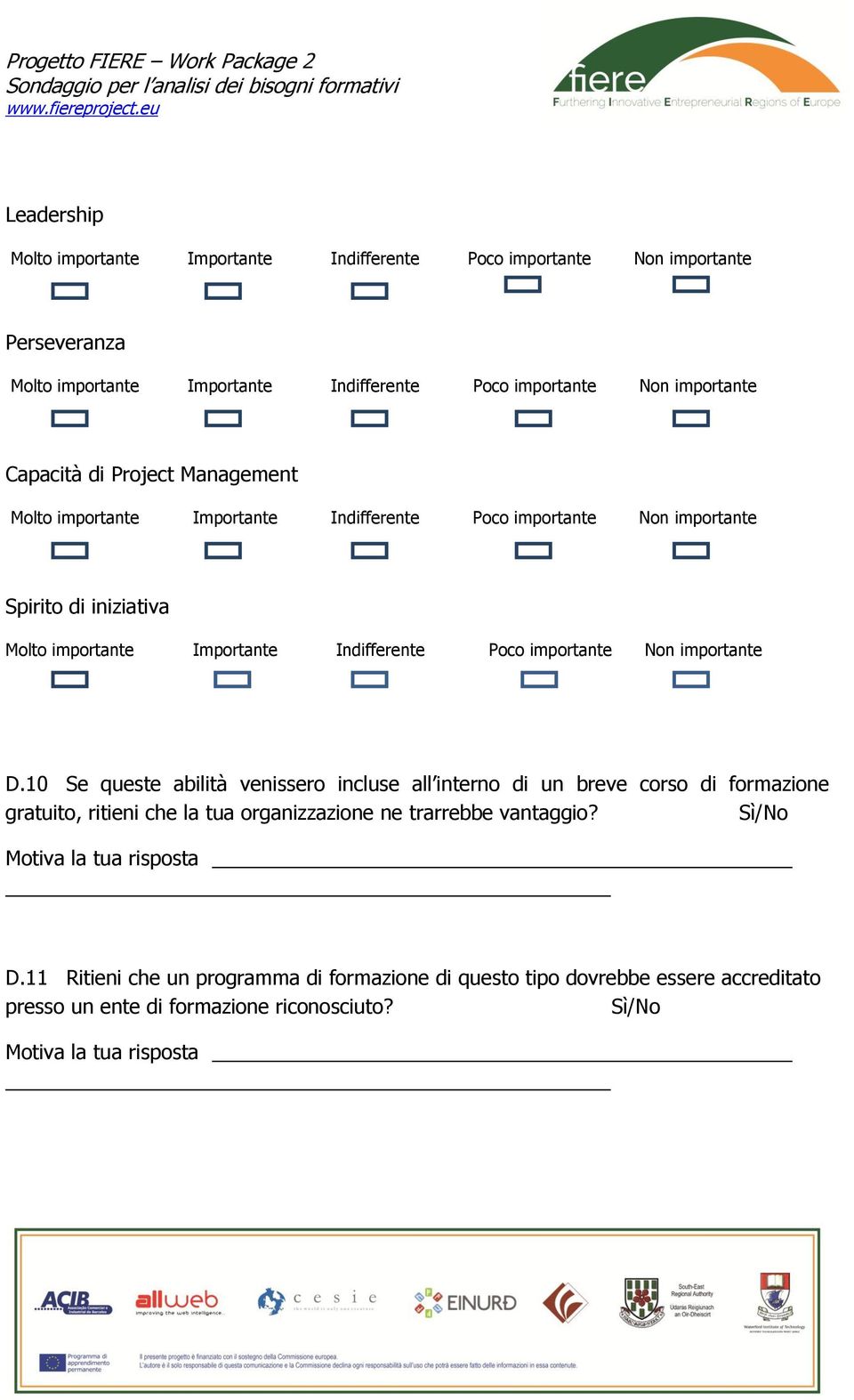 che la tua organizzazione ne trarrebbe vantaggio? Motiva la tua risposta D.