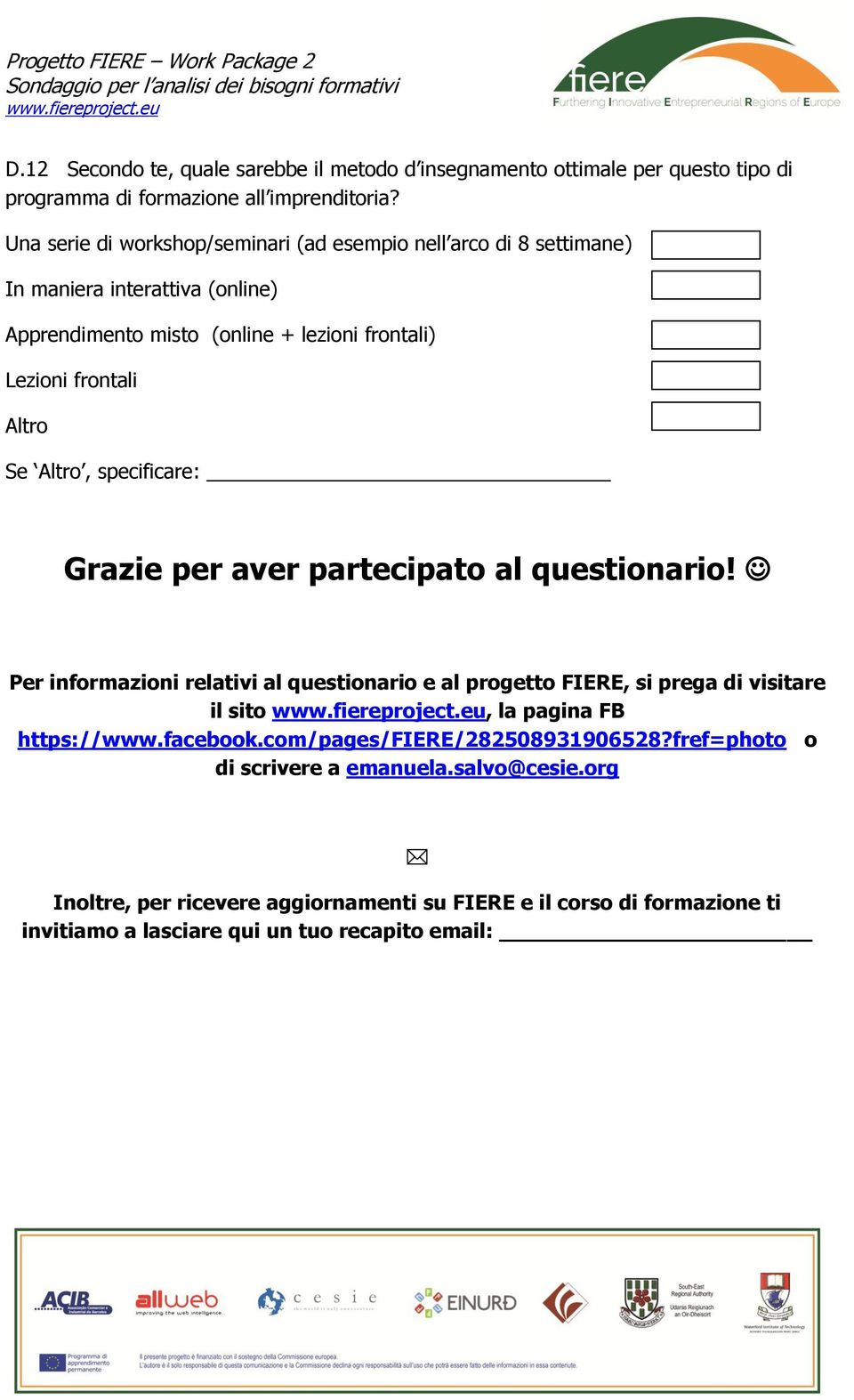 Altro, specificare: Grazie per aver partecipato al questionario!