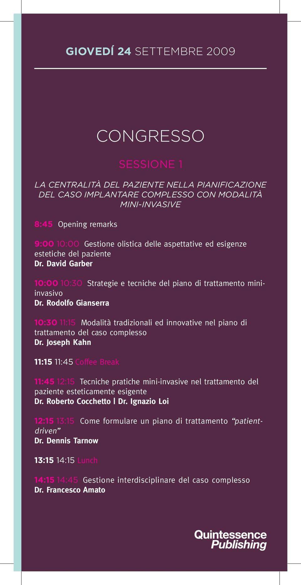 Rodolfo Gianserra 10:30 11:15 Modalità tradizionali ed innovative nel piano di trattamento del caso complesso Dr.