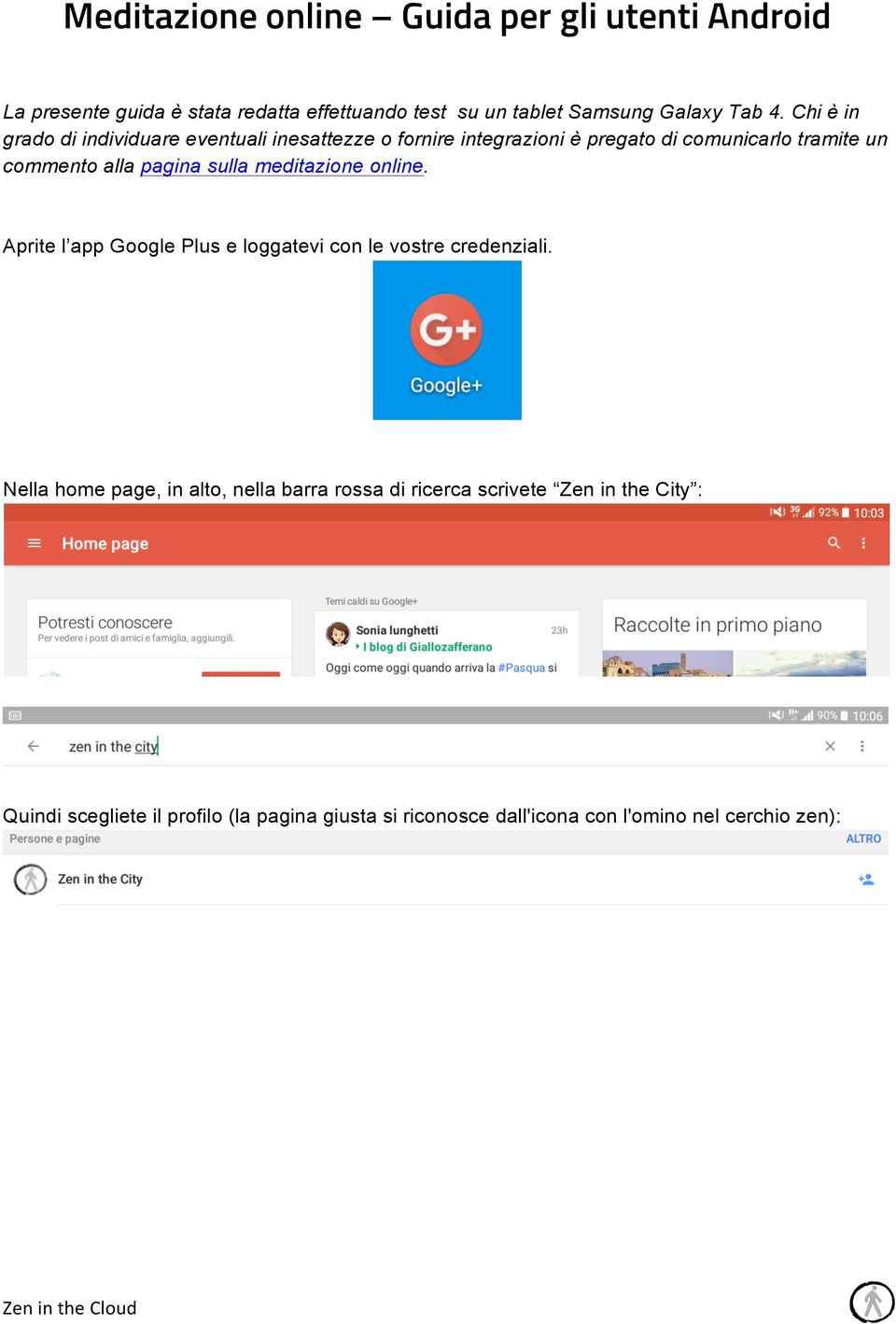 sulla meditazione online. Aprite l app Google Plus e loggatevi con le vostre credenziali.