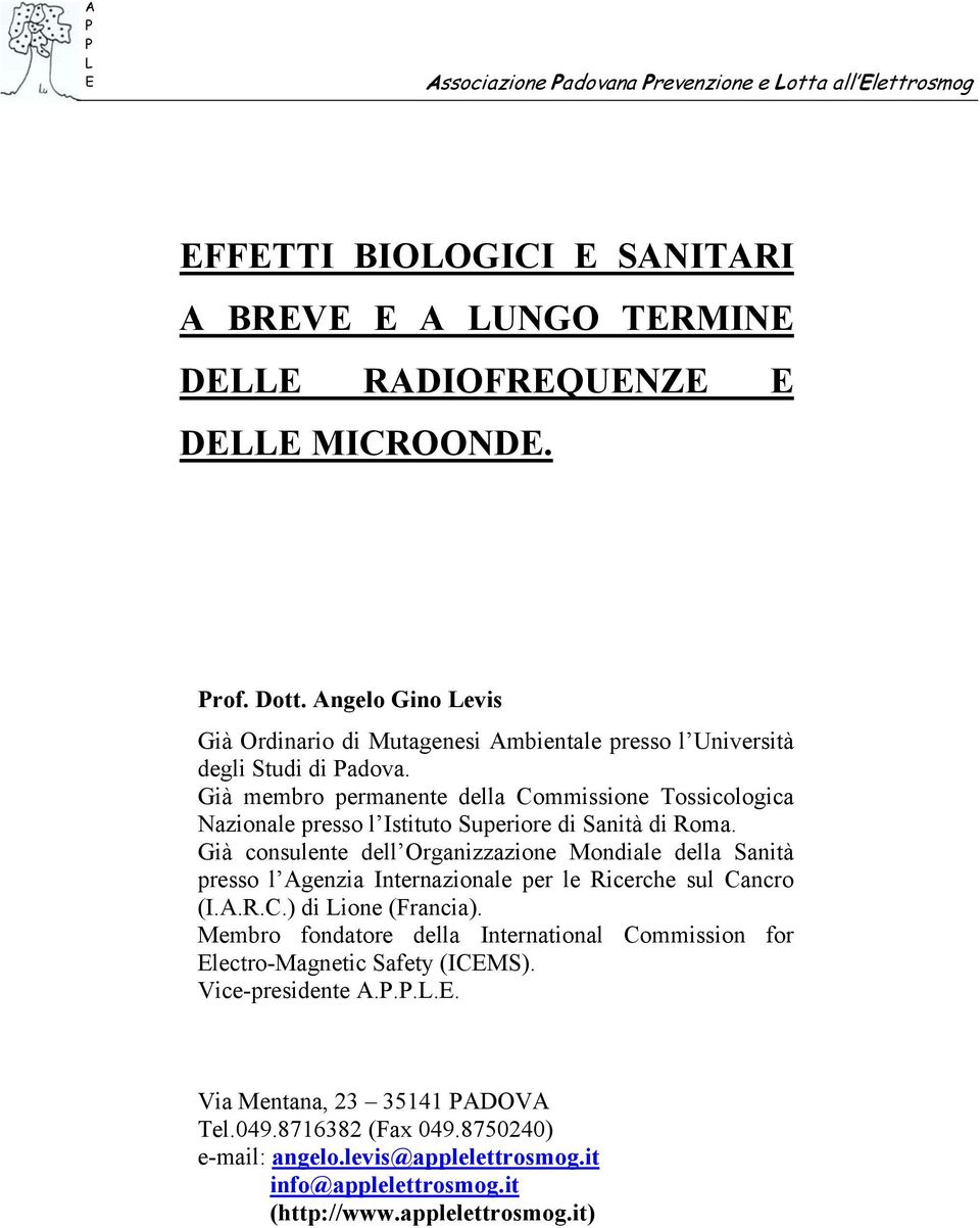 Già membro permanente della Commissione Tossicologica Nazionale presso l Istituto Superiore di Sanità di Roma.