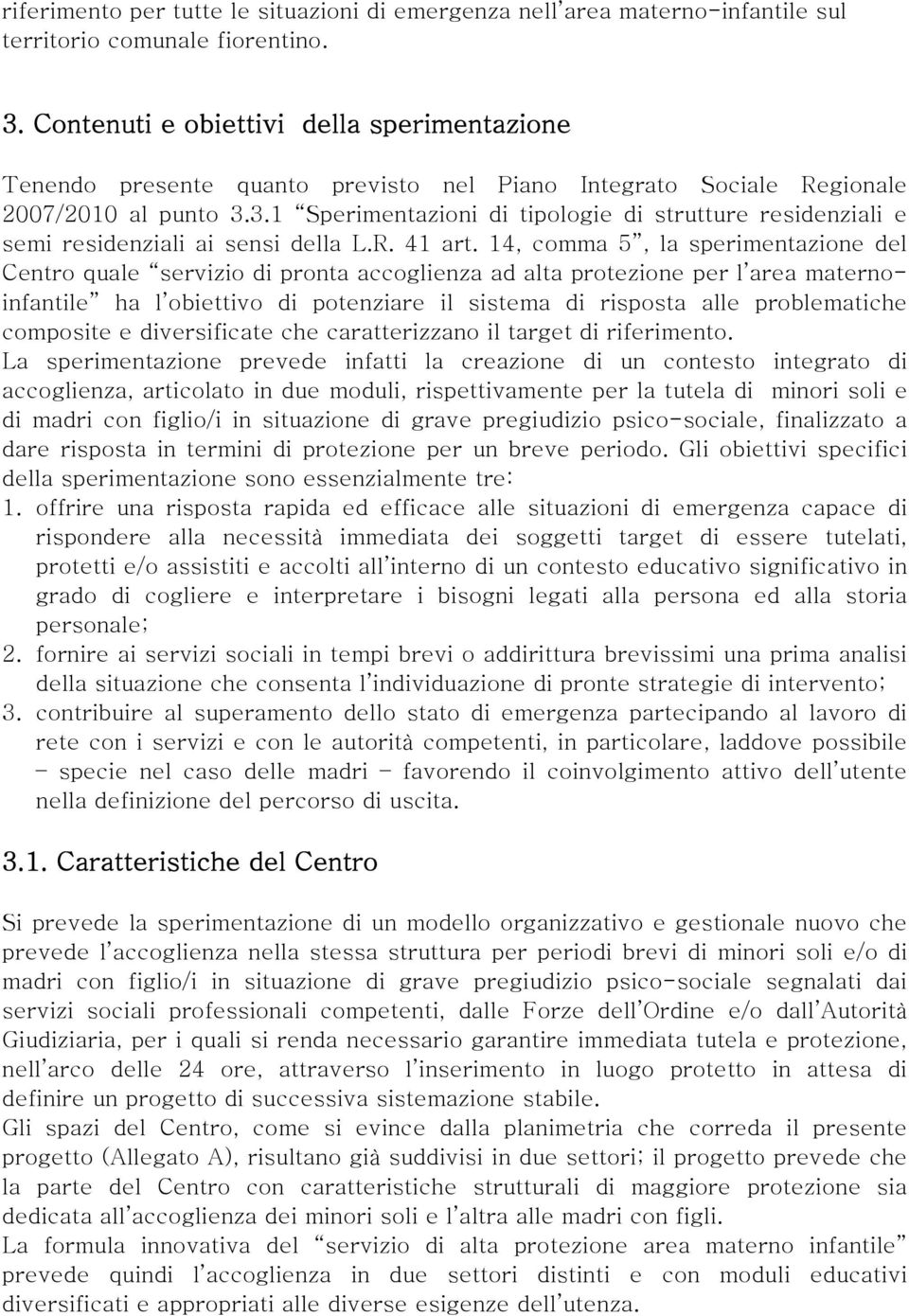 3.1 Sperimentazioni di tipologie di strutture residenziali e semi residenziali ai sensi della L.R. 41 art.