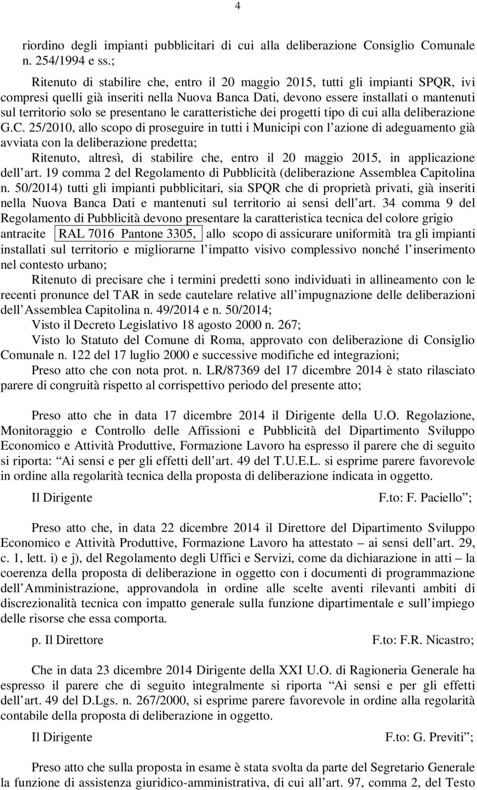 presentano le caratteristiche dei progetti tipo di cui alla deliberazione G.C.