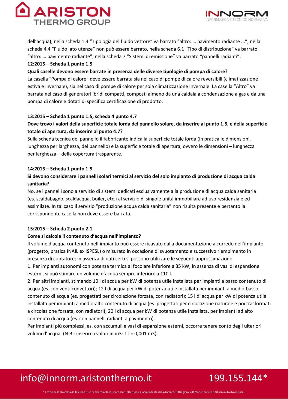 5 Quali caselle devono essere barrate in presenza delle diverse tipologie di pompa di calore?