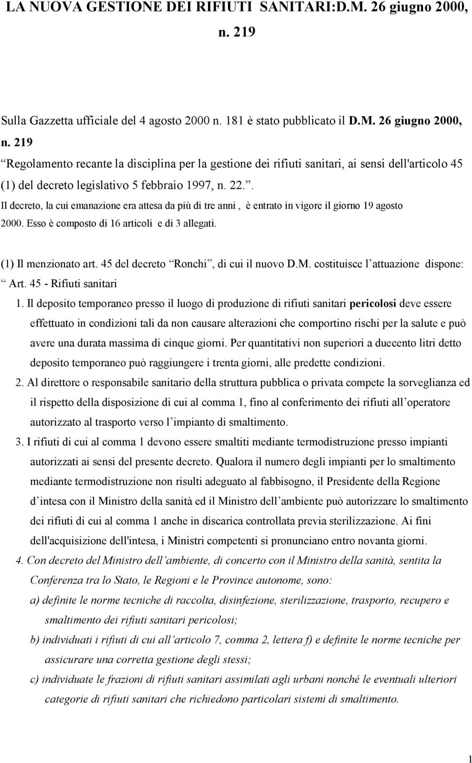 219 Regolamento recante la disciplina per la gestione dei rifiuti sanitari, ai sensi dell'articolo 45 (1) del decreto legislativo 5 febbraio 1997, n. 22.