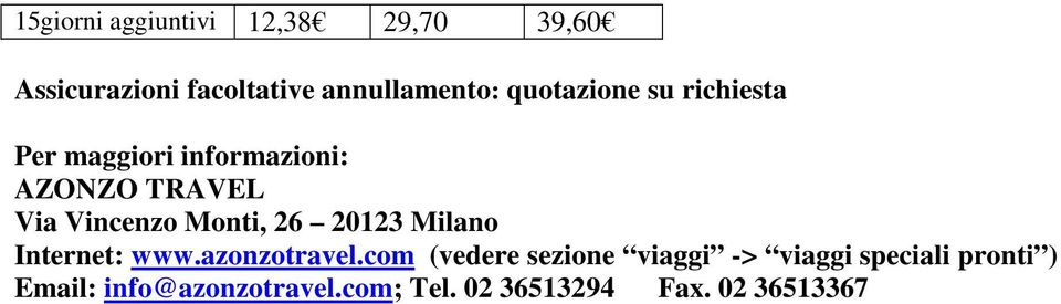 Monti, 26 20123 Milano Internet: www.azonzotravel.
