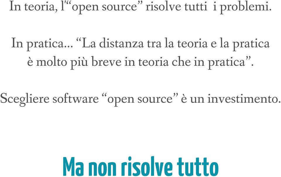 .. La distanza tra la teoria e la pratica è molto più