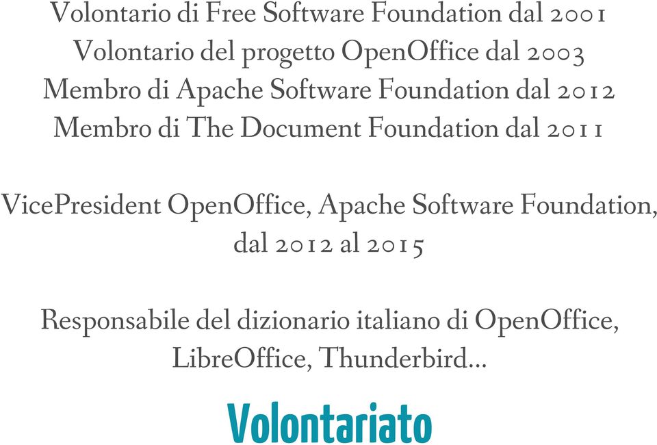 Foundation dal 2011 VicePresident OpenOffice, Apache Software Foundation, dal 2012 al