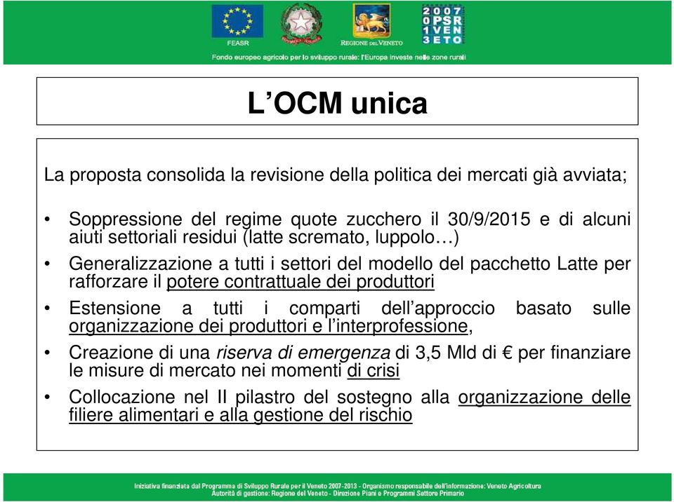 produttori Estensione a tutti i comparti dell approccio basato sulle organizzazione dei produttori e l interprofessione, Creazione di una riserva di emergenza di