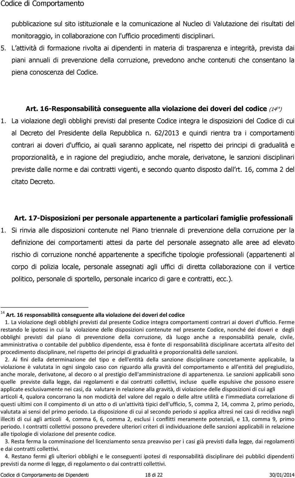 conoscenza del Codice. Art. 16-Responsabilità conseguente alla violazione dei doveri del codice (14 14 ) 1.