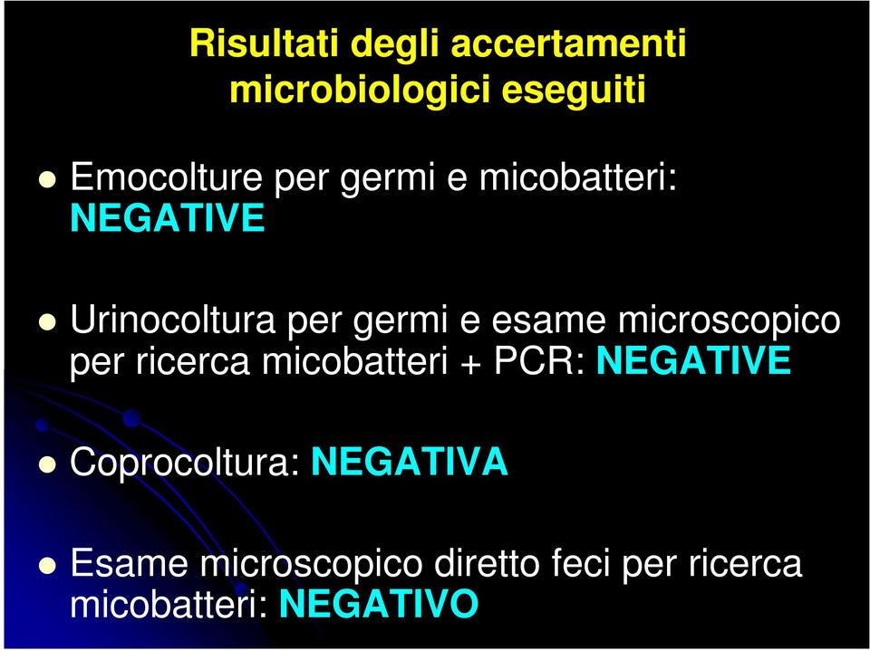 microscopico per ricerca micobatteri + PCR: NEGATIVE Coprocoltura: