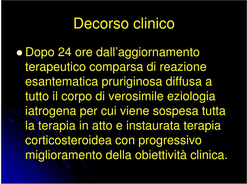 eziologia iatrogena per cui viene sospesa tutta la terapia in atto e