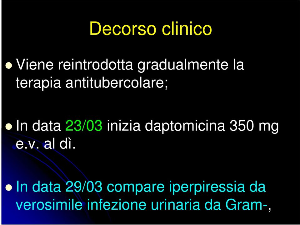 daptomicina 350 mg e.v. al dì.