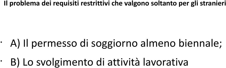 A) Il permesso di soggiorno almeno