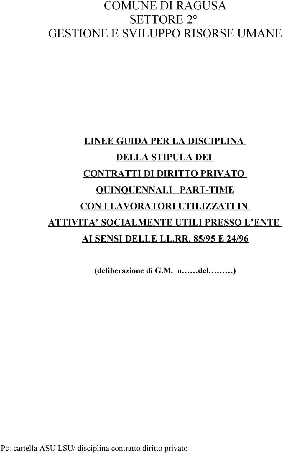 LAVORATORI UTILIZZATI IN ATTIVITA SOCIALMENTE UTILI PRESSO L ENTE AI SENSI DELLE LL.RR.