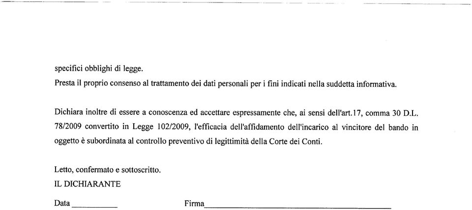 Dichiara inoltre di essere a conoscenza ed accettare espressamente che, ai sensi dell'arti?, comma 30 D.L.