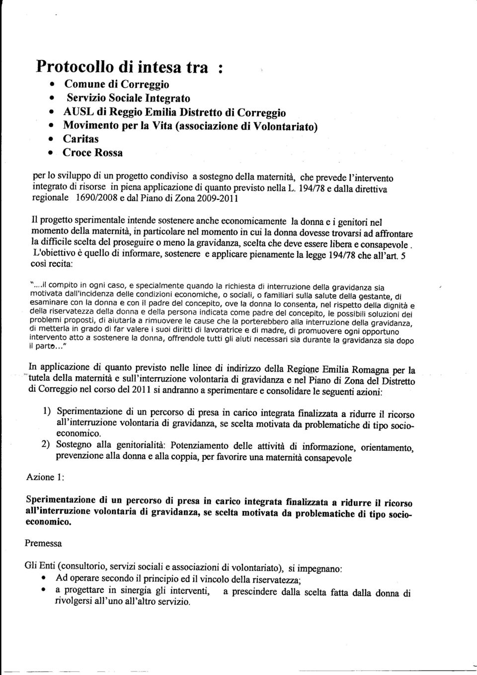 l94l1s e dll direttiv regionle 1690/2008 e dl Pino dizon2009-2011 Il progetto sperimentle intende sostenere nche economicmente l donn e i genitori nel momento dell mternità, in prticolre nel momento