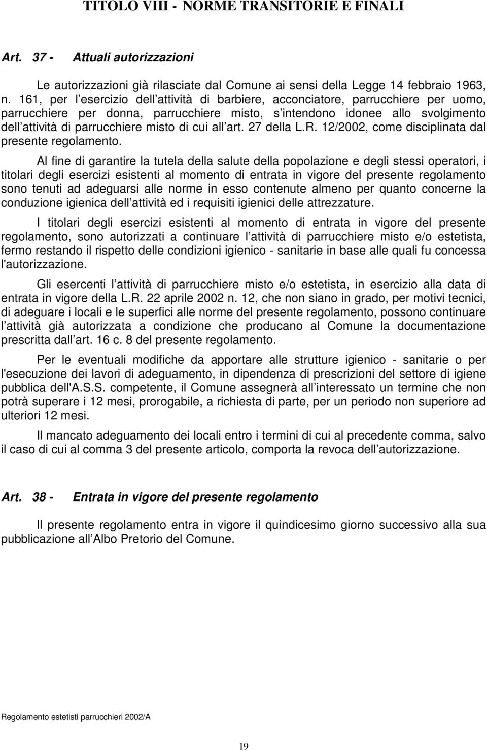 misto di cui all art. 27 della L.R. 12/2002, come disciplinata dal presente regolamento.