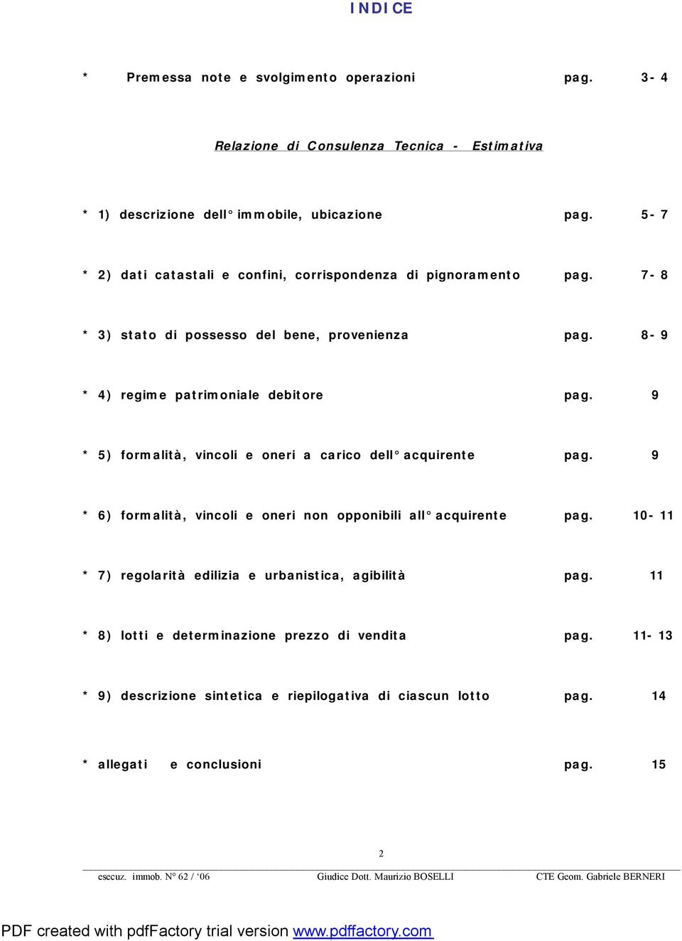 9 * 5) formalità, vincoli e oneri a carico dell acquirente pag. 9 * 6) formalità, vincoli e oneri non opponibili all acquirente pag.