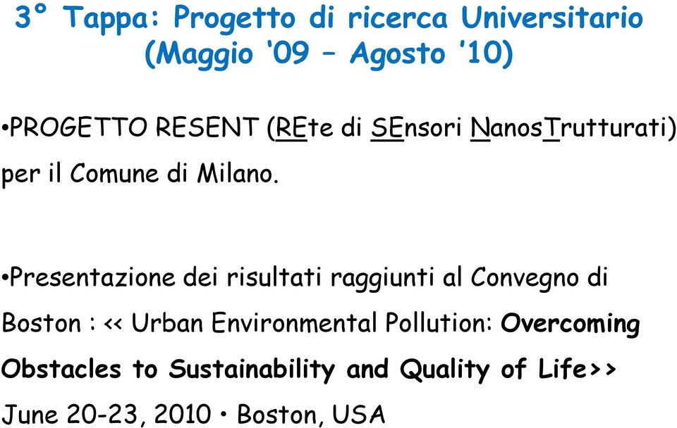 Presentazione dei risultati raggiunti al Convegno di Boston : << Urban