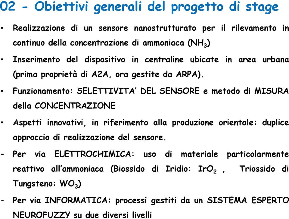 Funzionamento: SELETTIVITA DEL SENSORE e metodo di MISURA della CONCENTRAZIONE Aspetti innovativi, in riferimento alla produzione orientale: duplice approccio di