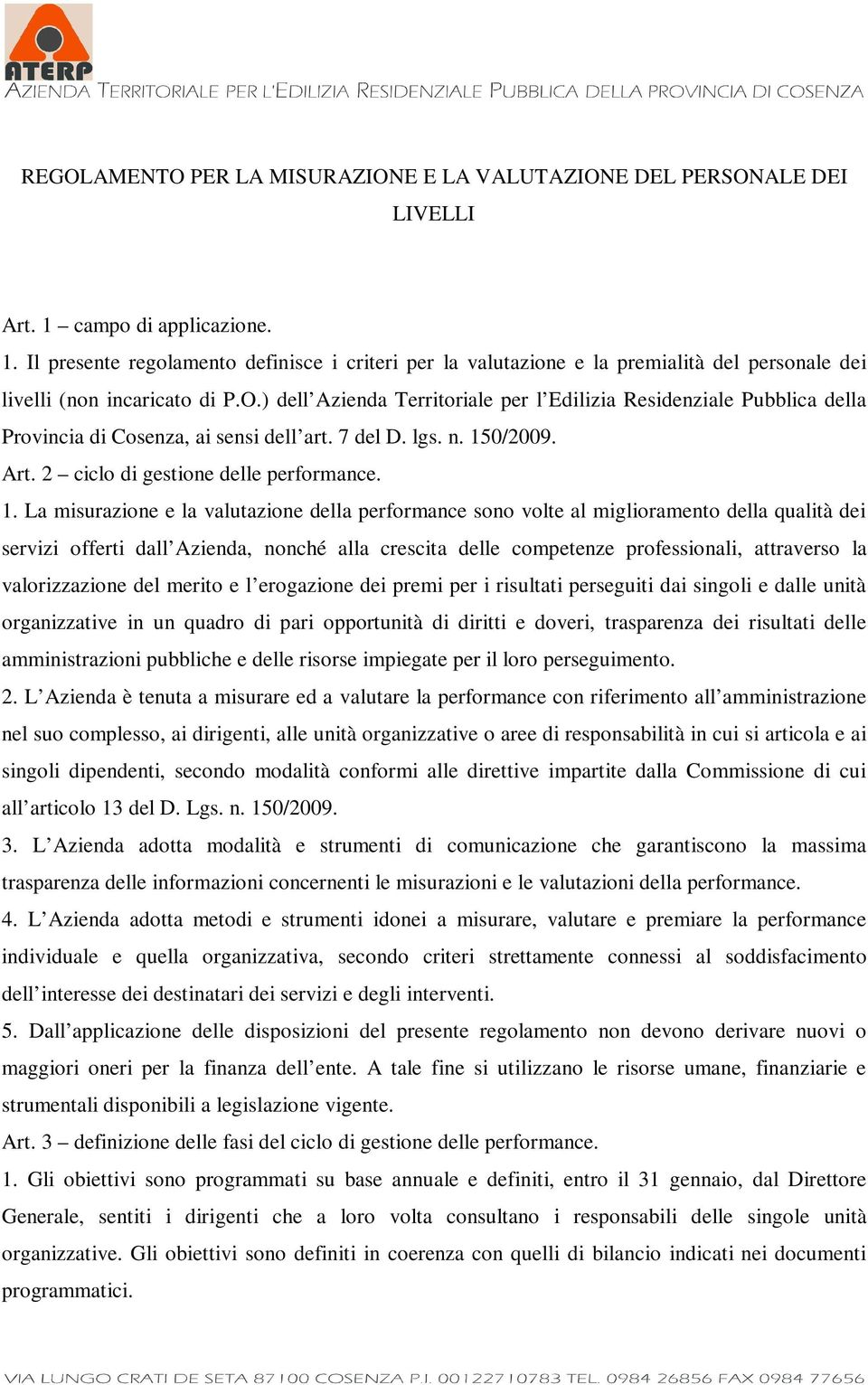 ) dell Azienda Territoriale per l Edilizia Residenziale Pubblica della Provincia di Cosenza, ai sensi dell art. 7 del D. lgs. n. 15